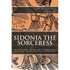 The Esoteric Library: Sidonia the Sorceress: The Supposed Destroyer of the Whole Reigning Ducal House of Pomerania - Paperback