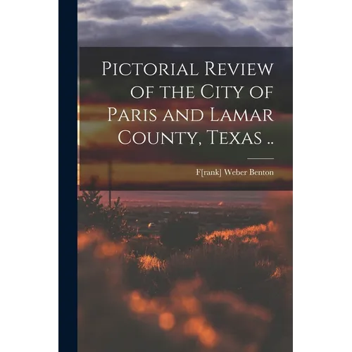 Pictorial Review of the City of Paris and Lamar County, Texas .. - Paperback