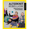 Alterknit Rebellion: Radical Patterns for Creative Knitters - Paperback