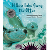 If You Take Away the Otter - Hardcover