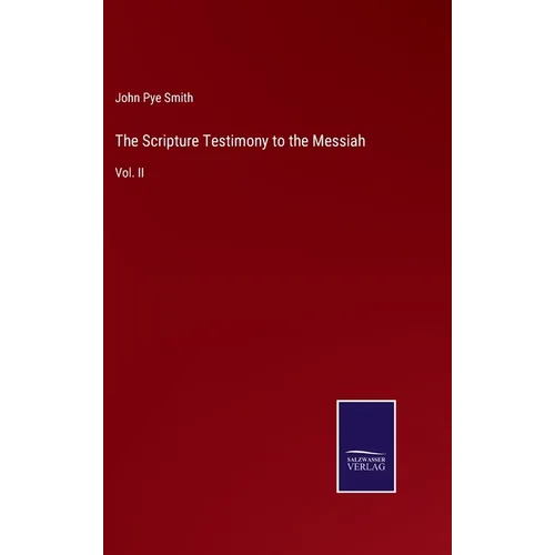 The Scripture Testimony to the Messiah: Vol. II - Hardcover