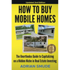 HOW TO BUY MOBILE HOMES Updated 2nd Edition: The Unorthodox Guide to Capitalizing on a Hidden Niche in Real Estate Investing - Paperback