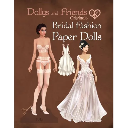 Dollys and Friends Originals Bridal Fashion Paper Dolls: Romantic Wedding Dresses Paper Doll Collection - Paperback