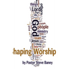 Shaping Worship - 70 Devotions For Worship Leaders and Teams - Hardcover