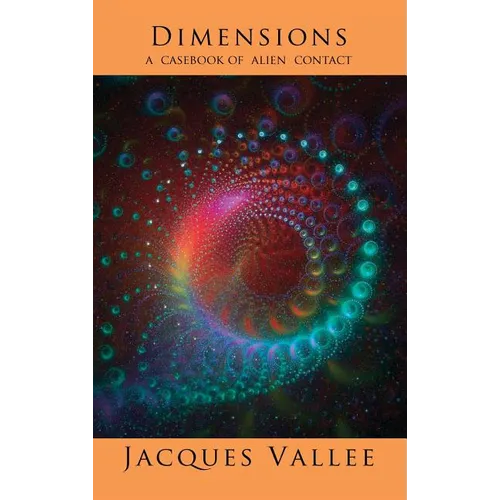 Dimensions: A Casebook of Alien Contact - Hardcover