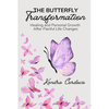 The Butterfly Transformation: Healing and Personal Growth After Painful Life Changes - Paperback