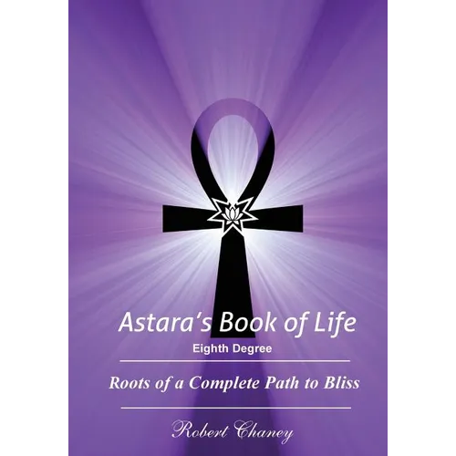 Astara's Book of Life - 8th Degree: Roots of a Complete Path to Bliss - Paperback