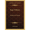 Roger Williams: Prophet And Pioneer - Paperback