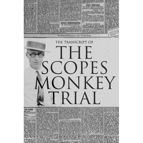 The Transcript of the Scopes Monkey Trial: Complete and Unabridged - Hardcover
