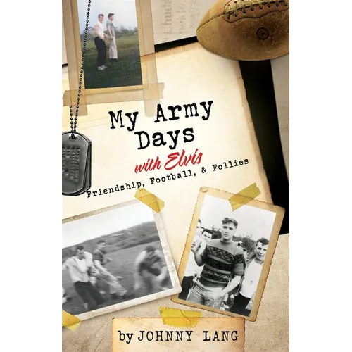 My Army Days with Elvis: Friendship, Football, & Follies - Paperback