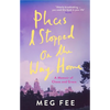Places I Stopped on the Way Home: A Memoir of Chaos and Grace - Paperback