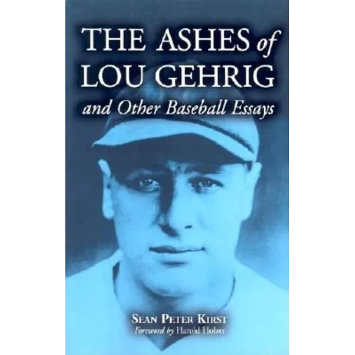 The Ashes of Lou Gehrig and Other Baseball Essays - Paperback