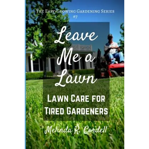 Leave Me a Lawn: Lawn Care for Tired Gardeners - Paperback
