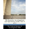 FBI Domestic Investigations and Operations Guide, Part 4 of 5 - Paperback