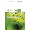 Feng Shui for Entrepreneurs: Harnessing the Power of Your Environment for Business Success - Paperback