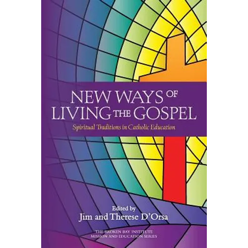 New Ways of Living the Gospel: Spiritual Traditions in Catholic Education - Paperback