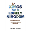 Kings of a Lonely Kingdom: Earth Day Essays, Poems, and Musings on Nature - Paperback