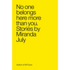 No One Belongs Here More Than You - Paperback