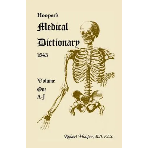 Hooper's Medical Dictionary 1843. Volume 1, A-J - Paperback