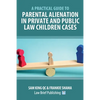 A Practical Guide to Parental Alienation in Private and Public Law Children Cases - Paperback