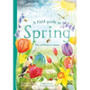 A Field Guide to Spring: Play and Learn in Nature - Hardcover