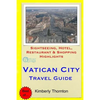 Vatican City Travel Guide: Sightseeing, Hotel, Restaurant & Shopping Highlights - Paperback