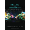 Healing with Awareness: Activating the Body-Mind-Spirit Connection to Restore Health & Well-Being - Paperback