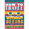 How to Travel Without Seeing: Dispatches from the New Latin America - Paperback
