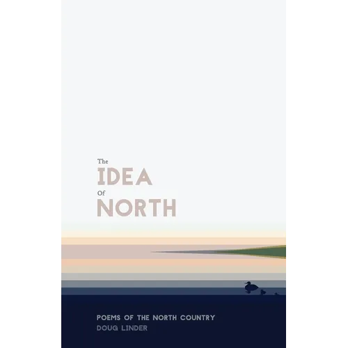 The Idea of North: Poems of the North Country - Paperback