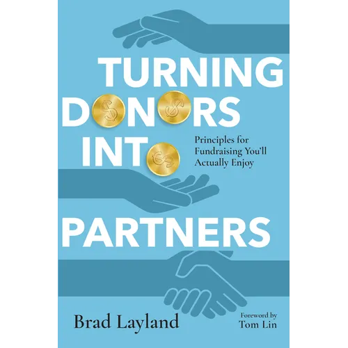 Turning Donors Into Partners: Principles for Fundraising You'll Actually Enjoy - Paperback
