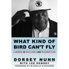 What Kind of Bird Can't Fly: A Memoir of Resilience and Resurrection - Paperback