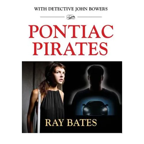 PONTIAC PIRATES - with Detective John Bowers - Hardcover