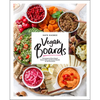Vegan Boards: 50 Gorgeous Plant-Based Snack, Meal, and Dessert Boards for All Occasions - Hardcover