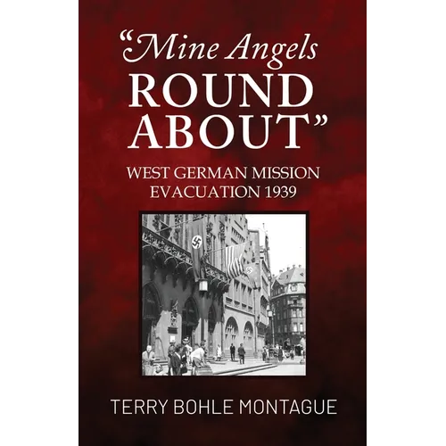 Mine Angels Round About: West German Mission Evacuation 1939 - Paperback