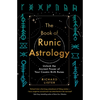 The Book of Runic Astrology: Unlock the Ancient Power of Your Cosmic Birth Runes - Paperback