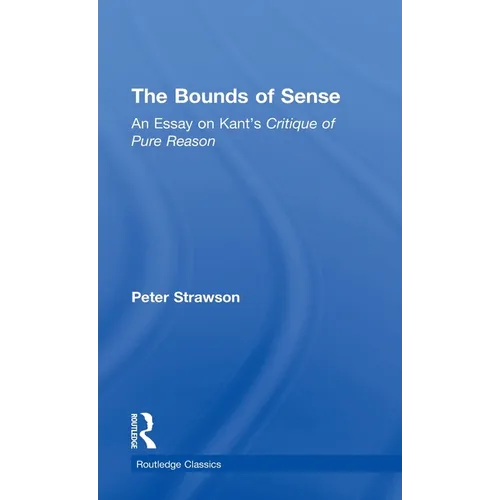 The Bounds of Sense: An Essay on Kant's Critique of Pure Reason - Hardcover