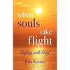 When Souls Take Flight: Coping with Grief - Paperback