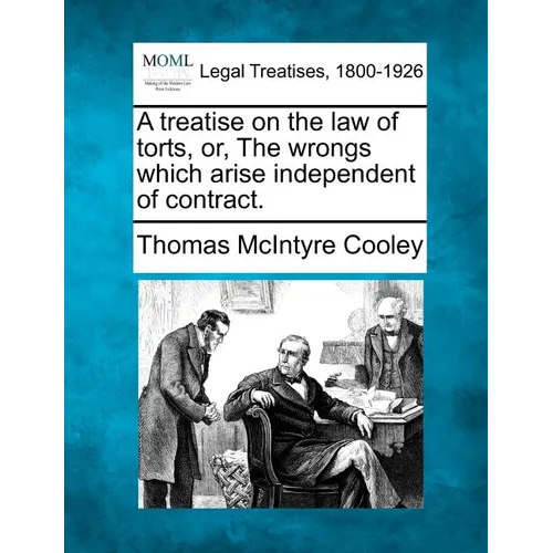 A treatise on the law of torts, or, The wrongs which arise independent of contract. - Paperback