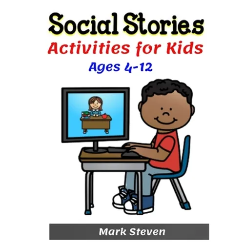 Social Stories Activities for Kids Ages 4-12: Illustrated Teaching Social Skills to Children and Adults, Learning at home, Understanding Social Rules, - Paperback
