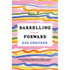 Barrelling Forward: Stories - Paperback