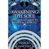 Awakening the Soul: A Practical Guide to Spiritual Growth - Paperback