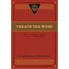 Preach the Word: Essays on Expository Preaching: In Honor of R. Kent Hughes - Paperback