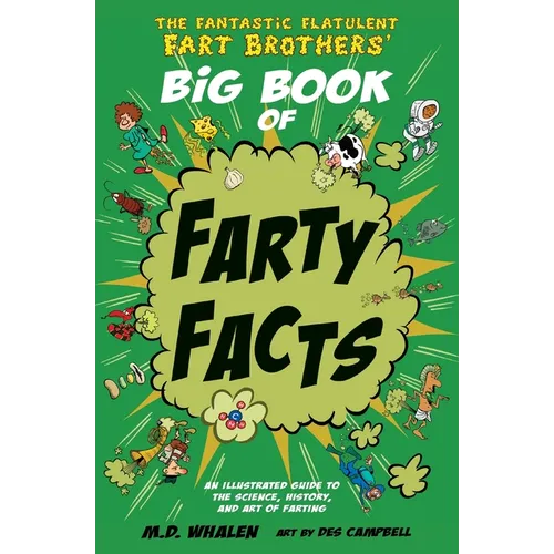 The Fantastic Flatulent Fart Brothers' Big Book of Farty Facts: An illustrated guide to the science, history, and art of farting; US edition - Paperback