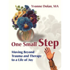 One Small Step: Moving Beyond Trauma and Therapy to a Life of Joy - Paperback