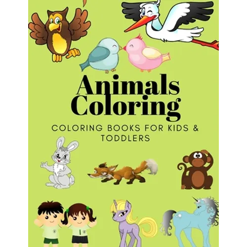 Animals Coloring Coloring Books for Kids & Toddlers: Books for Kids Ages 2-4, 4-8, Boys, Girls - Paperback