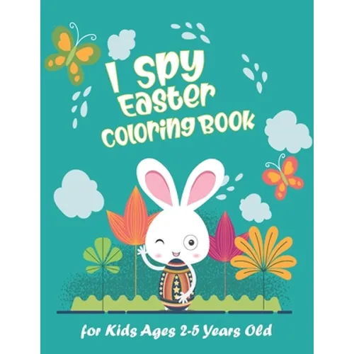 I Spy Easter Coloring Book for Kids Ages 2-5 Years Old: Happy Easter With Amazing Bunny, Easy Coloring Gift Book For Toddlers & Preschool - Paperback