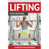 Lifting For Women: Essential Exercise, Workout, Training and Dieting Guide to Build a Perfect Body and Get an Ideal Butt - Paperback