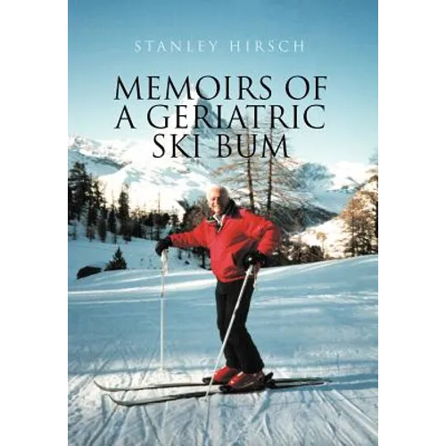 Memoirs of a Geriatric Ski Bum - Hardcover