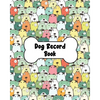 Dog Record Book: Dog Health And Wellness Log Book Journal, Vaccination & Medication Tracker, Vet & Groomer Record Keeping, Food & Walking Schedule - Paperback