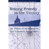Nothing Friendly in the Vicinity: My Patrols on the Submarine USS Guardfish During WWII - Paperback